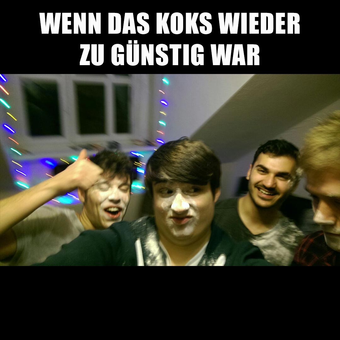 Wenn man Koks im Verhältnis 1:100 mit Mehl streckt wird es für jeden erschwinglich.
